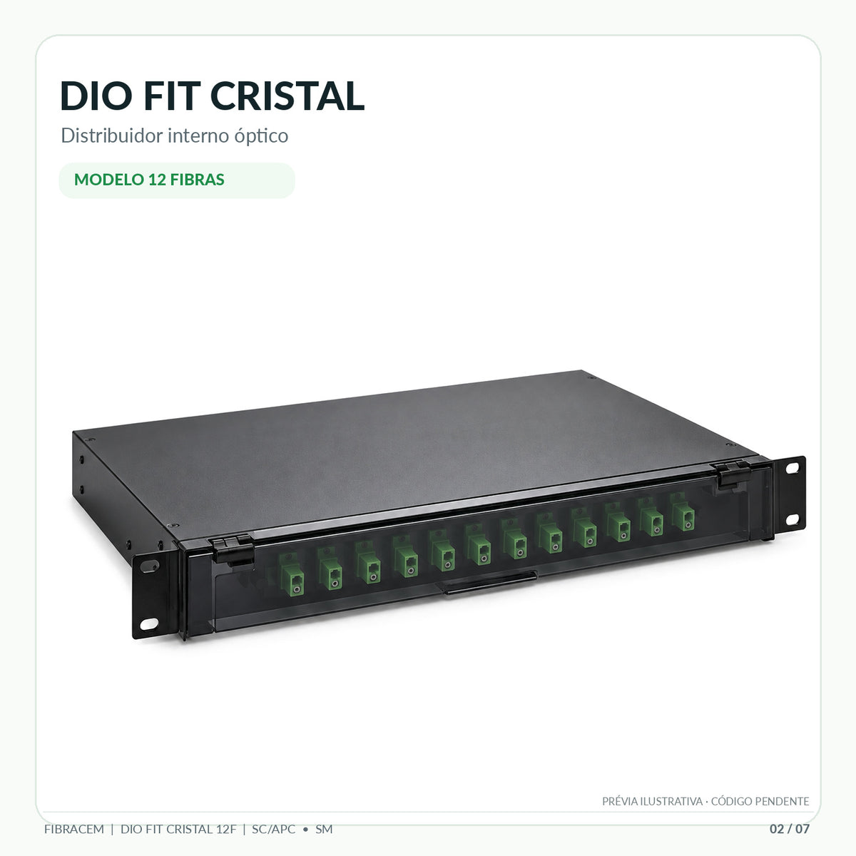 DIO FIT CRISTAL 12FO SC/APC SX SM 1U DI0006S00 FBC